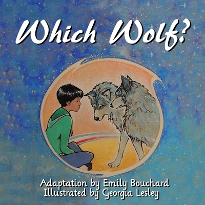 Which Wolf? - Bouchard, Emily (Adapted by)