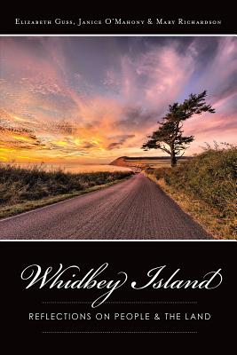Whidbey Island: Reflections on People & the Land - Guss, Elizabeth, and Richardson, Mary, and O'Mahony, Janice C