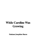While Caroline Was Growing