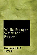 While Europe Waits for Peace