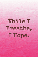 While I Breathe, I Hope.: Dot Grid Paper
