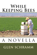 While Keeping Bees: A Novella