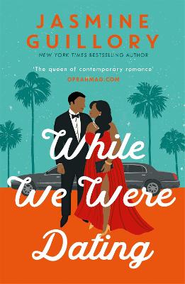 While We Were Dating: The sparkling fake-date rom-com from the 'queen of contemporary romance' (Oprah Mag) - Guillory, Jasmine