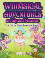 Whimsical Adventures and Mystical Memories: A Fairy's Diary Coloring Book