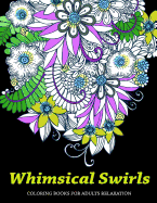 Whimsical Swirls Coloring Books for Adults Relaxation: Magic Floral Swirls
