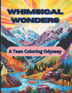 Whimsical Wonders: A Teen Coloring Odyssey