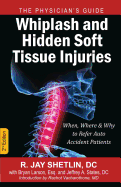 Whiplash and Hidden Soft Tissue Injuries: When, Where and Why to Refer Auto Accident Patients