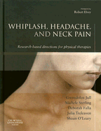 Whiplash, Headache, and Neck Pain: Research-Based Directions for Physical Therapies - Jull, Gwendolen, PhD, Facp, and Sterling, Michele, PhD, Facp, and Falla, Deborah, PhD
