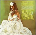 Whipped Cream & Other Delights [CD]