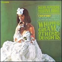 Whipped Cream & Other Delights - Herb Alpert's & the Tijuana Brass/Herb Alpert