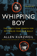 Whipping Boy: The Forty-Year Search for My Twelve-Year-Old Bully