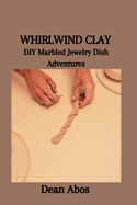 Whirlwind Clay: DIY Marbled Jewelry Dish Adventures