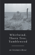 Whirlwind, Thorn Tree, Tumbleweed
