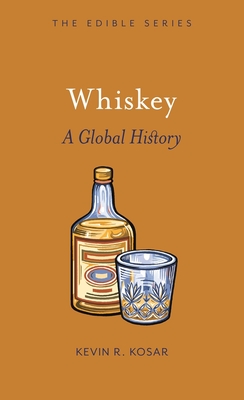 Whiskey: A Global History - Kosar, Kevin R