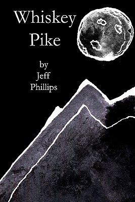 Whiskey Pike: A Bedtime Story for the Drinking Mankind. - Phillips, Jeff