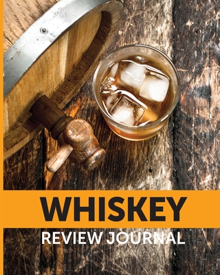 Whiskey Review Journal: Tasting Whiskey Notebook Cigar Bar Companion Single Malt Bourbon Rye Try Distillery Philosophy Scotch Whisky Gift Orange Roar - Larson, Patricia