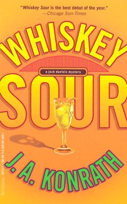 Whiskey Sour: A Jack Daniels Mystery - Konrath, J A, and Konrath, Joe