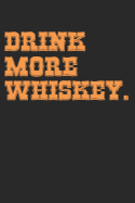 Whiskey Tasting Buch: Dein persnliches Verkostungsbuch zum selber ausfllen &#9830; fr ber 100 Whisky Sorten &#9830; Handliches 6x9 Format &#9830; Motiv: Drink more whiskey