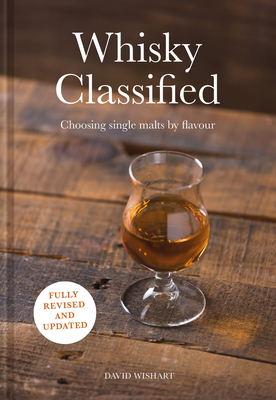 Whisky Classified: Choosing Single Malts by Flavour - Wishart, David