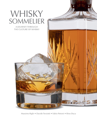 Whisky Sommelier: A Journey Through the Culture of Whisky - Righi, Massimo