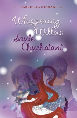 Whispering Willow / Saule Chuchotant - Kikwaki, Gabriella