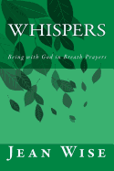 Whispers: Being with God in Breath Prayers