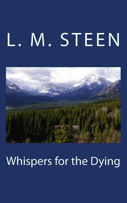 Whispers for the Dying - Steen, L M