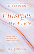 Whispers from Heaven: Partnering with God in Powerful Prayer and Effective Intercession