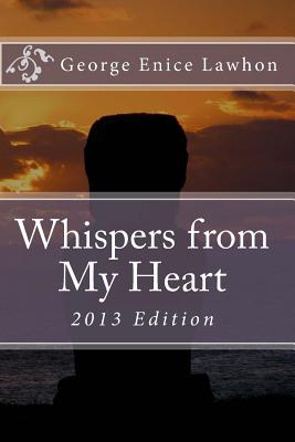 Whispers from My Heart: 2013 Edition - Lawhon, George Enice