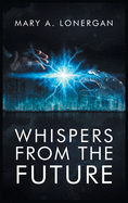 Whispers from the Future