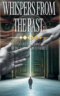 Whispers from the Past: 50 Astonishing Reincarnation Stories