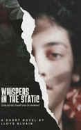 Whispers in the Static: A Short Novel