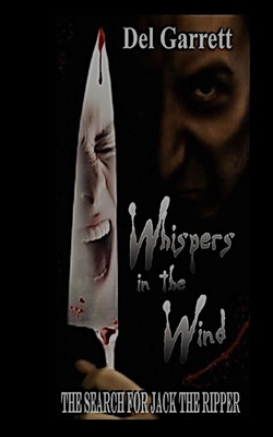 Whispers In The Wind: The Search For Jack The Ripper - Garrett, Del