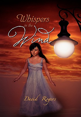 Whispers in the Wind - Rogers, David, Dr.