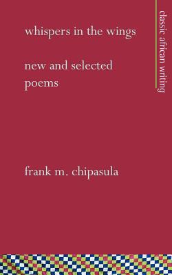 Whispers in the Wings: New and Selected Poems - Chipasula, Frank M, Professor