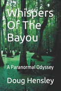 Whispers Of The Bayou: A Paranormal Odyssey