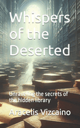 Whispers of the Deserted: Unraveling the secrets of the hidden library