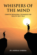 Whispers of the Mind: Cognitive Behavioral Techniques for Healthy Self-Talk
