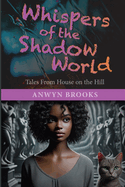 Whispers of the Shadow World: Tales From House on the Hill