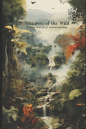 Whispers of the Wild: A Collection of 50 Nature Poems