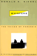 Whispers: The Voices of Paranoia - Siegel, Ronald K, PH.D.