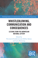 Whistleblowing, Communication and Consequences: Lessons from the Norwegian National Lottery