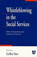 Whistleblowing in the Social Services: Public Accountability and Professional Practice