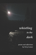 Whistling in the dark: poetry and reflections