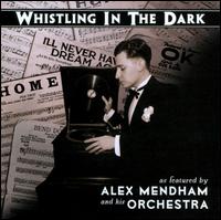 Whistling in the Dark - Alex Mendham & His Orchestra