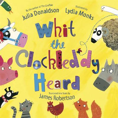 Whit the Clockleddy Heard: What the Ladybird Heard in Scots - Donaldson, Julia, and Robertson, James (Translated by)