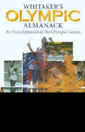 Whitaker's Olympic Almanack: An Encyclopedia of the Olympic Games