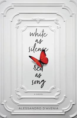 White as Silence, Red as Song: A Novel - D'Avenia, Alessandro