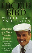 White Cap and Bails: Adventures of a much loved Umpire
