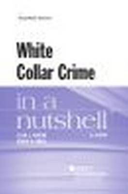 White Collar Crime in a Nutshell - Podgor, Ellen S., and Israel, Jerold H.